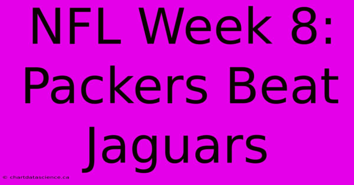 NFL Week 8: Packers Beat Jaguars