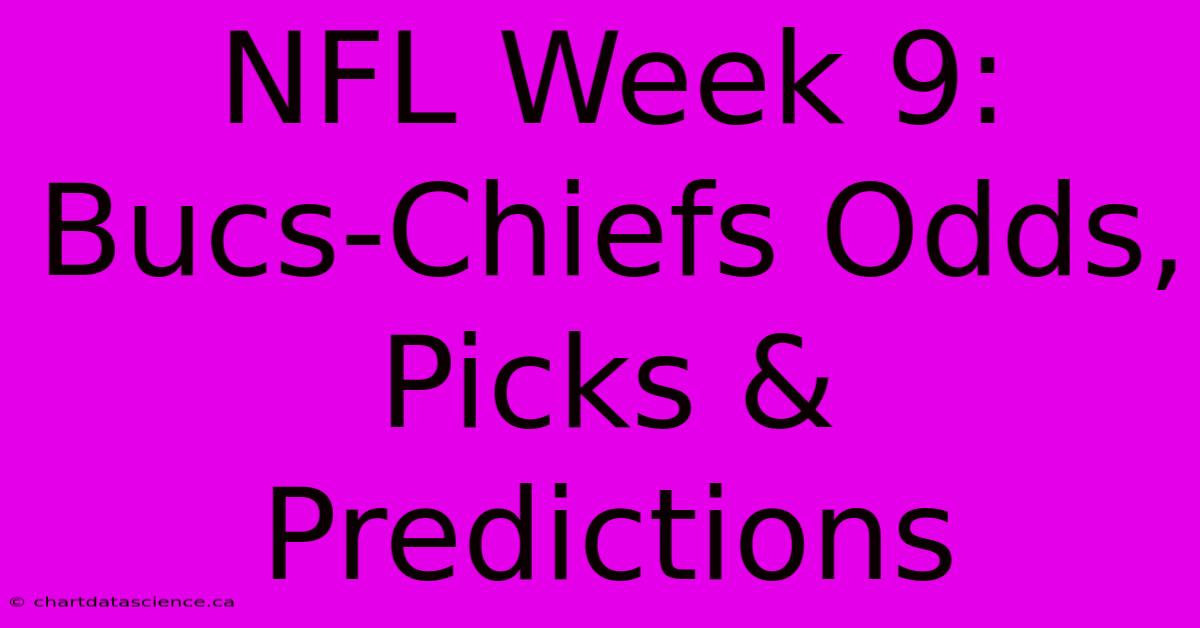 NFL Week 9: Bucs-Chiefs Odds, Picks & Predictions