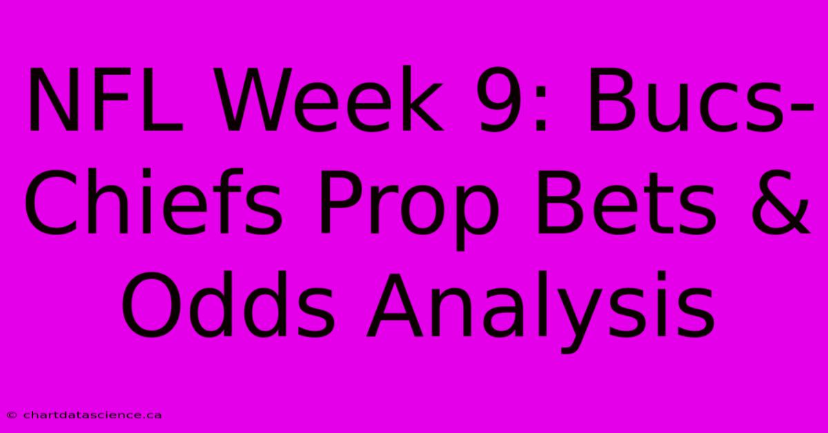 NFL Week 9: Bucs-Chiefs Prop Bets & Odds Analysis 