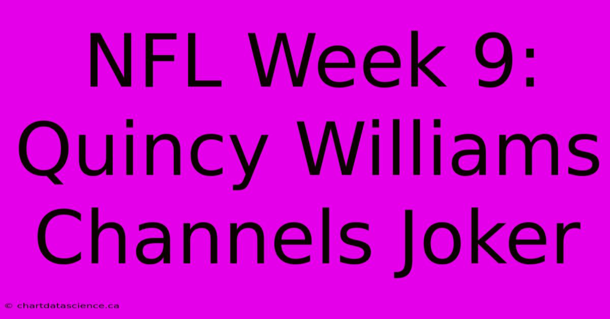 NFL Week 9: Quincy Williams Channels Joker 