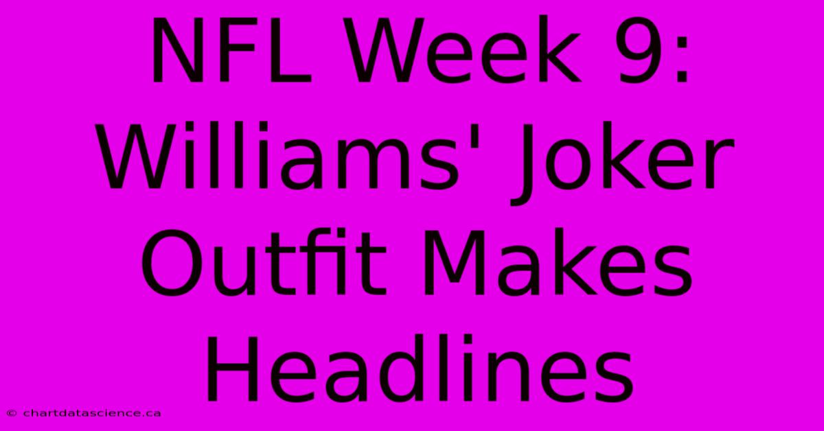 NFL Week 9: Williams' Joker Outfit Makes Headlines 