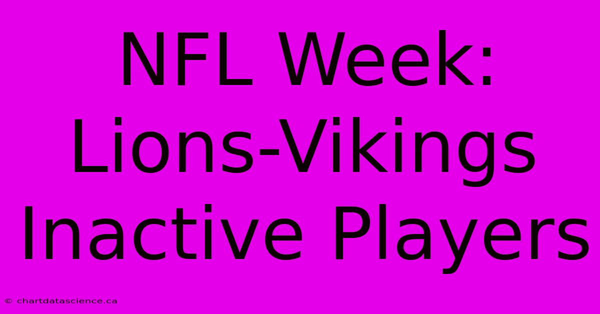 NFL Week: Lions-Vikings Inactive Players