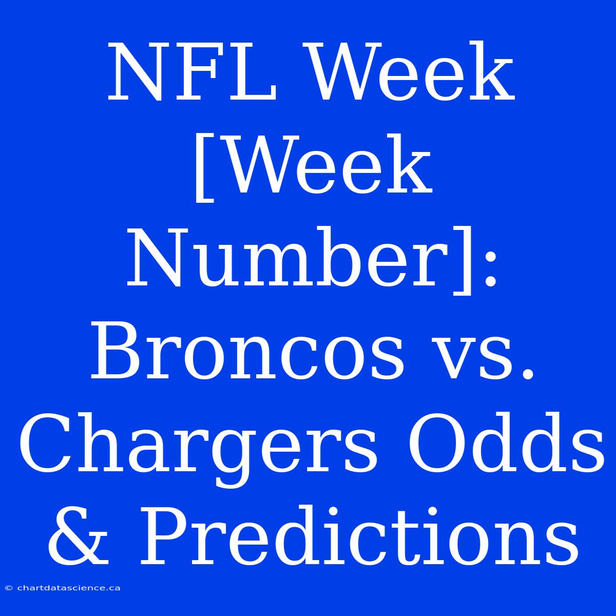 NFL Week [Week Number]: Broncos Vs. Chargers Odds & Predictions