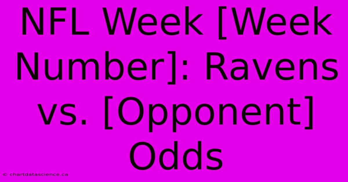 NFL Week [Week Number]: Ravens Vs. [Opponent] Odds 