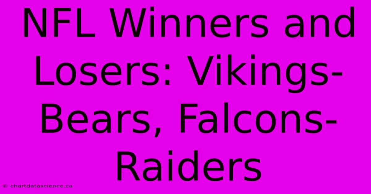 NFL Winners And Losers: Vikings-Bears, Falcons-Raiders