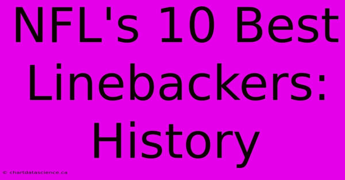 NFL's 10 Best Linebackers: History