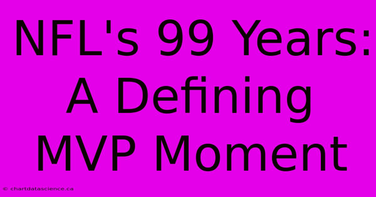 NFL's 99 Years: A Defining MVP Moment