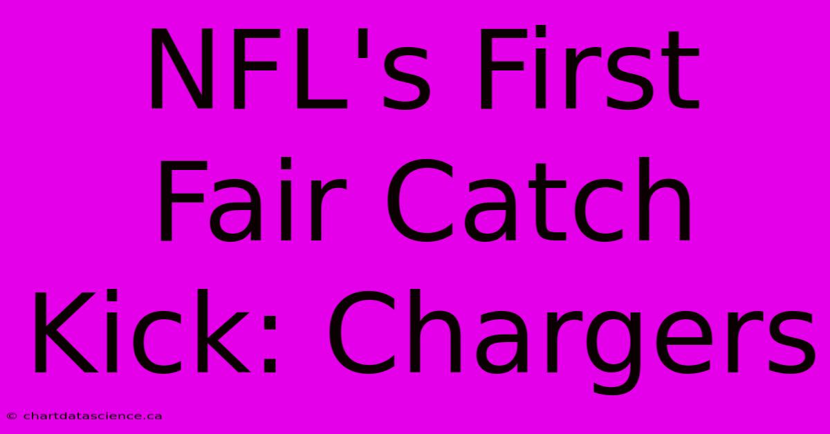 NFL's First Fair Catch Kick: Chargers