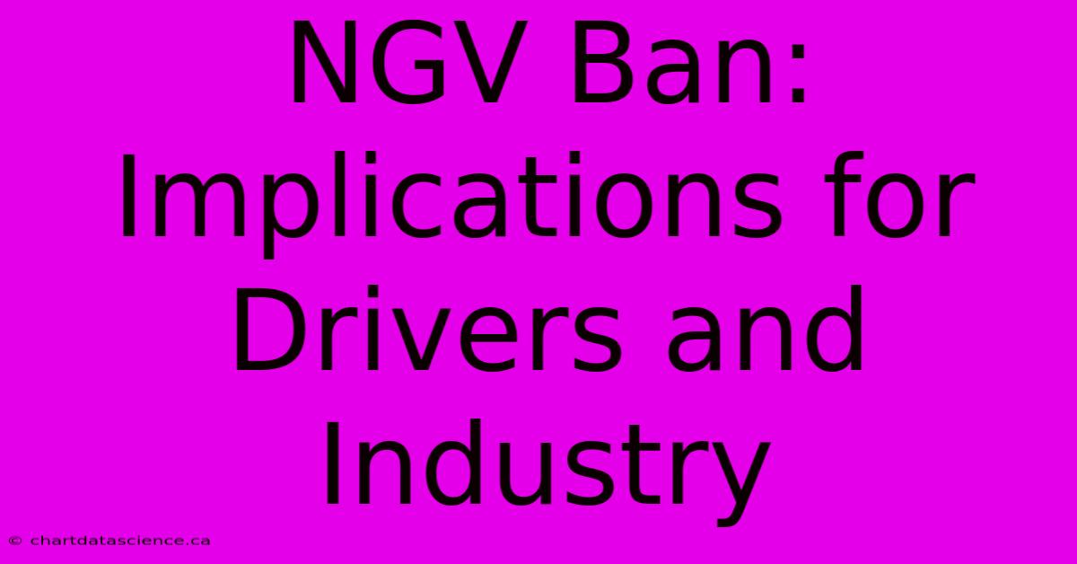 NGV Ban: Implications For Drivers And Industry