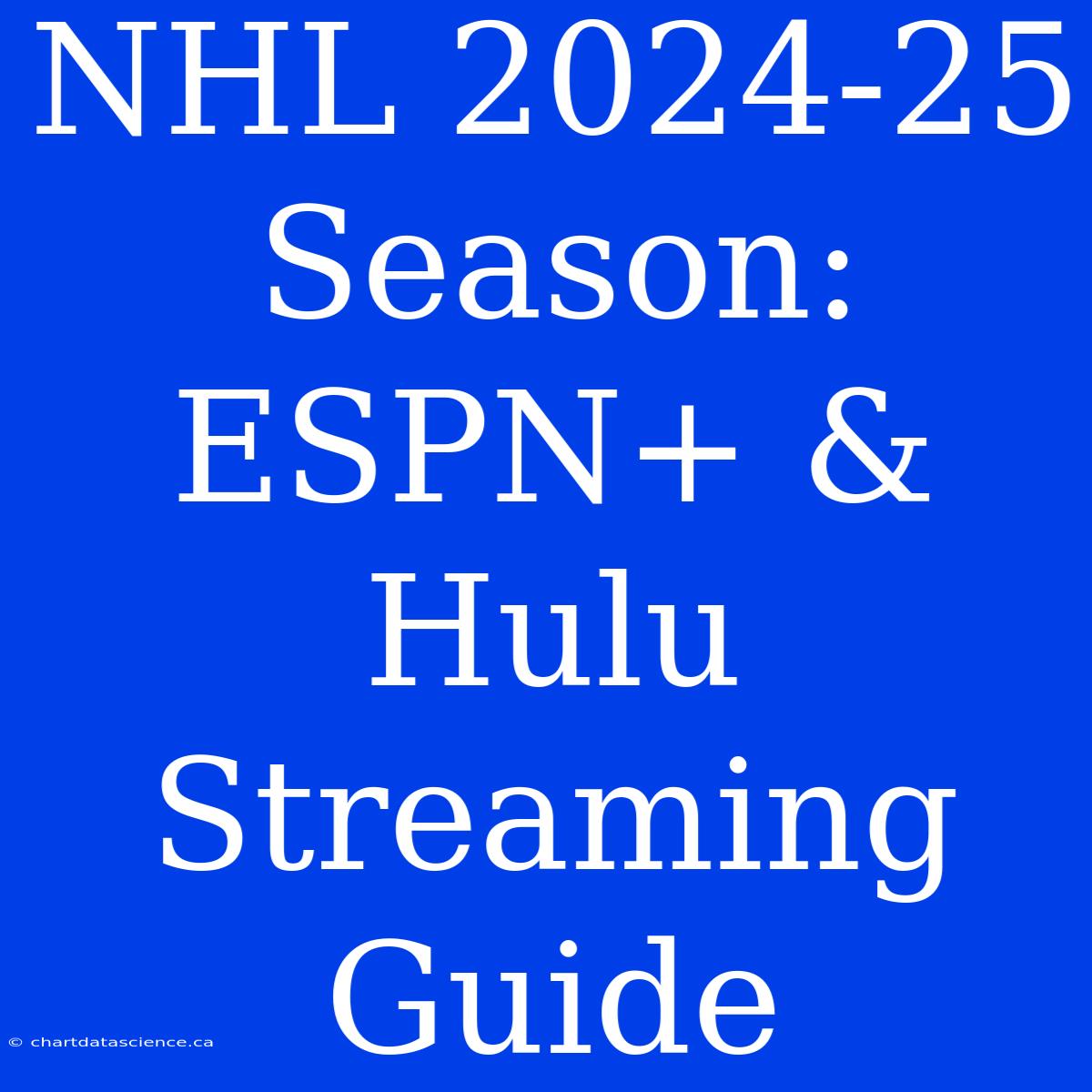 NHL 2024-25 Season: ESPN+ & Hulu Streaming Guide