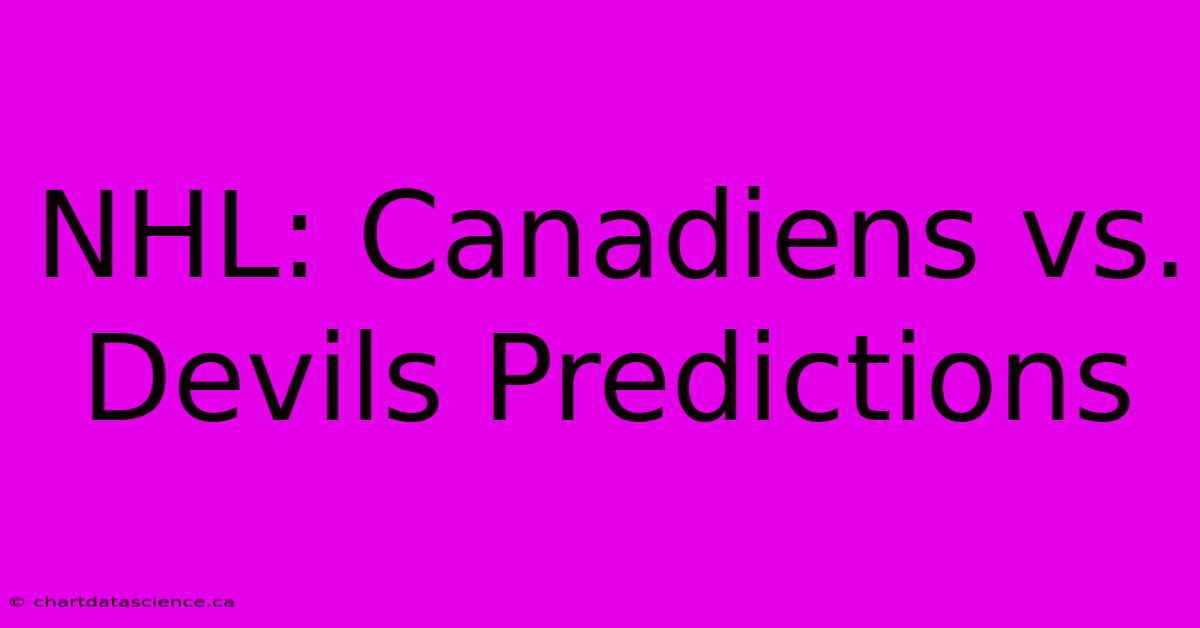 NHL: Canadiens Vs. Devils Predictions