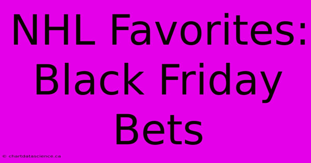 NHL Favorites: Black Friday Bets