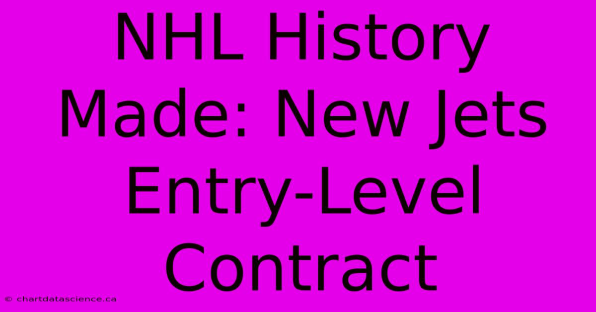 NHL History Made: New Jets Entry-Level Contract