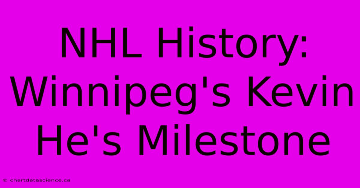 NHL History: Winnipeg's Kevin He's Milestone