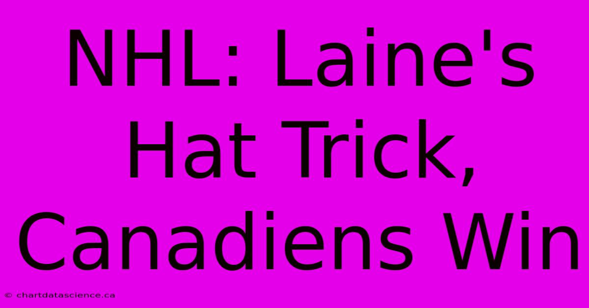 NHL: Laine's Hat Trick, Canadiens Win