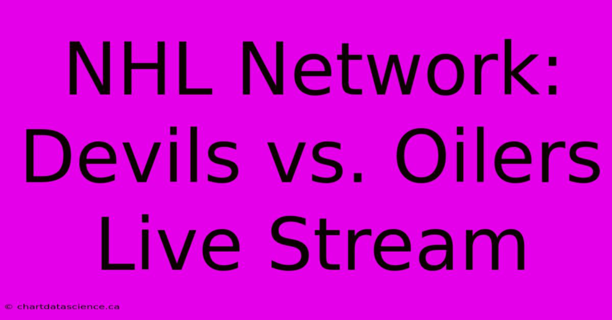 NHL Network: Devils Vs. Oilers Live Stream