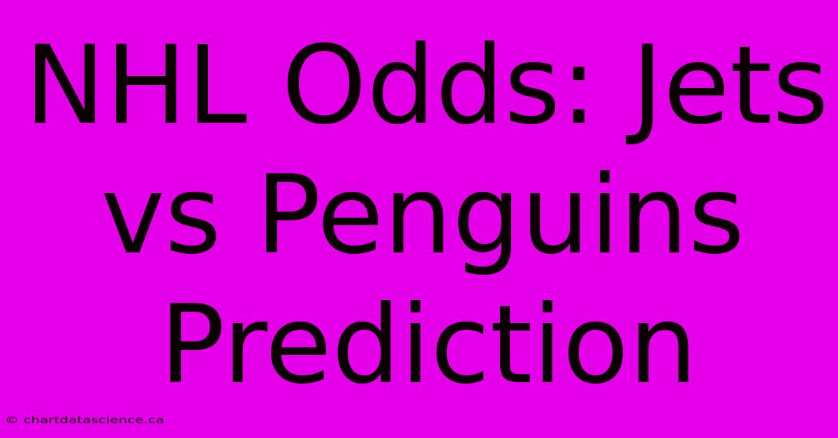 NHL Odds: Jets Vs Penguins Prediction