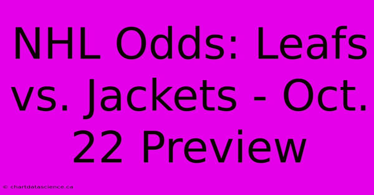 NHL Odds: Leafs Vs. Jackets - Oct. 22 Preview