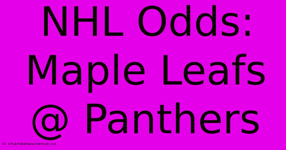 NHL Odds: Maple Leafs @ Panthers