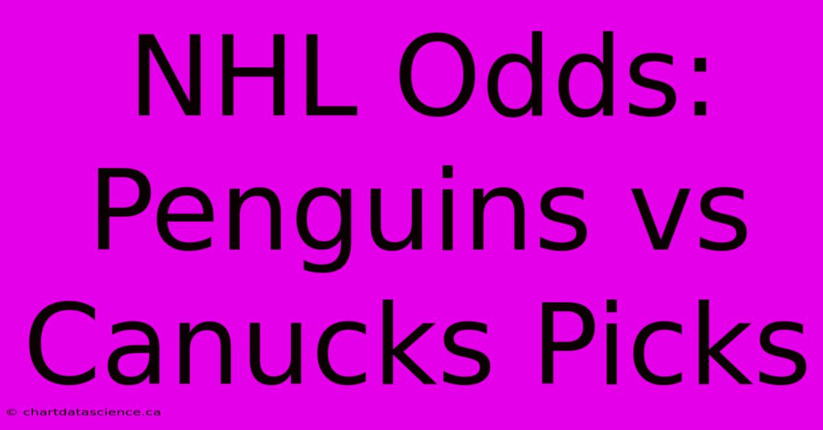 NHL Odds: Penguins Vs Canucks Picks