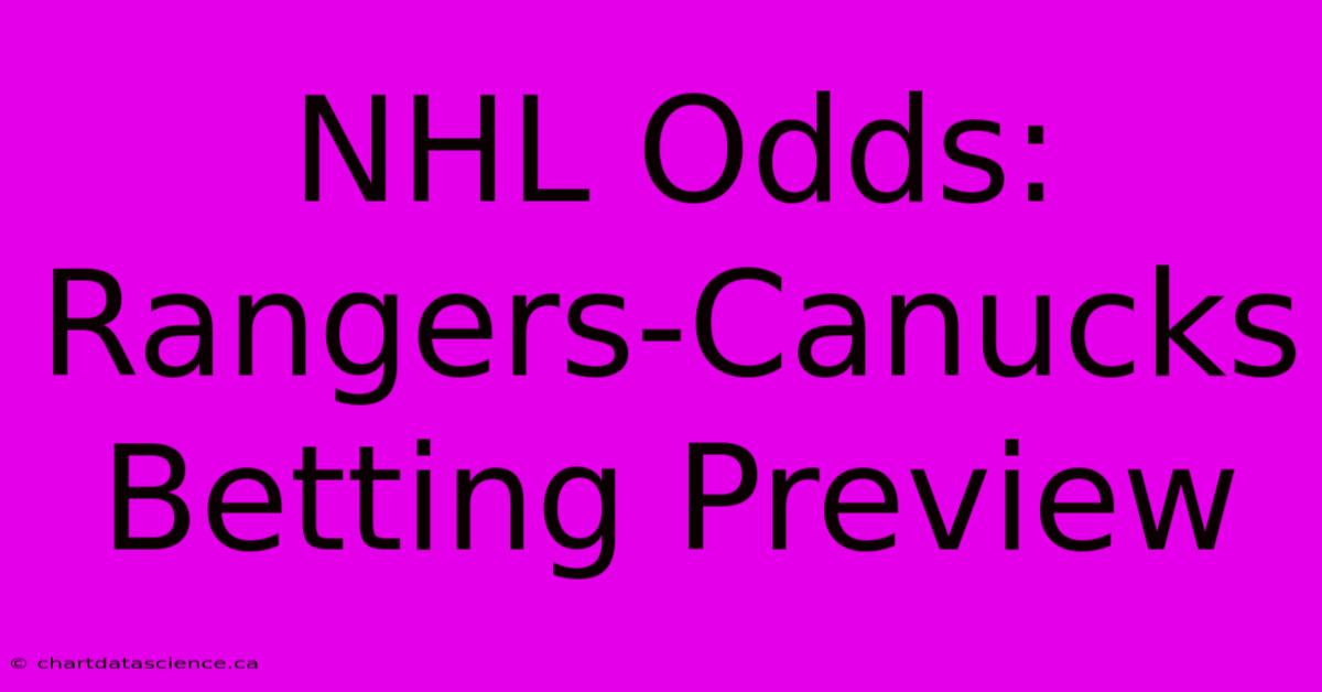 NHL Odds: Rangers-Canucks Betting Preview