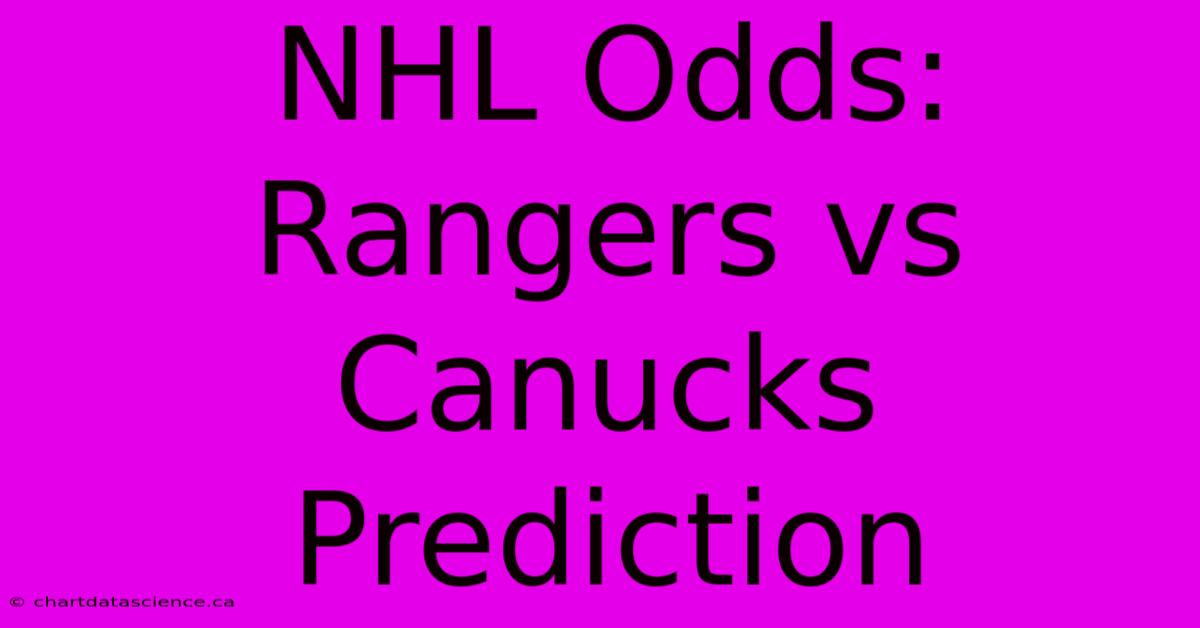 NHL Odds: Rangers Vs Canucks Prediction