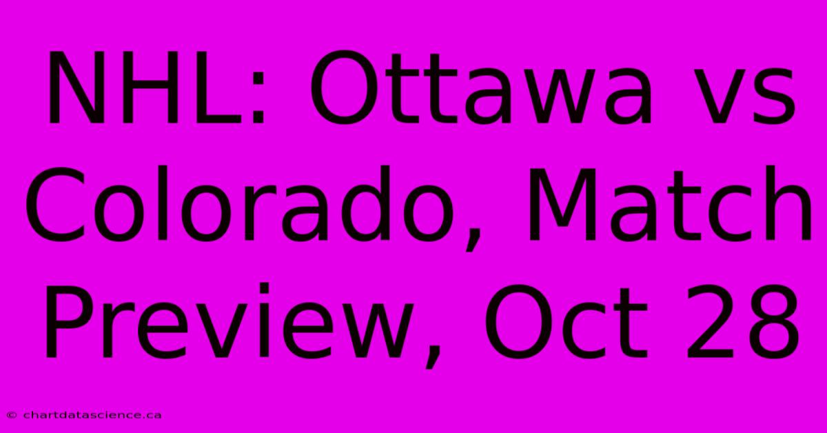 NHL: Ottawa Vs Colorado, Match Preview, Oct 28