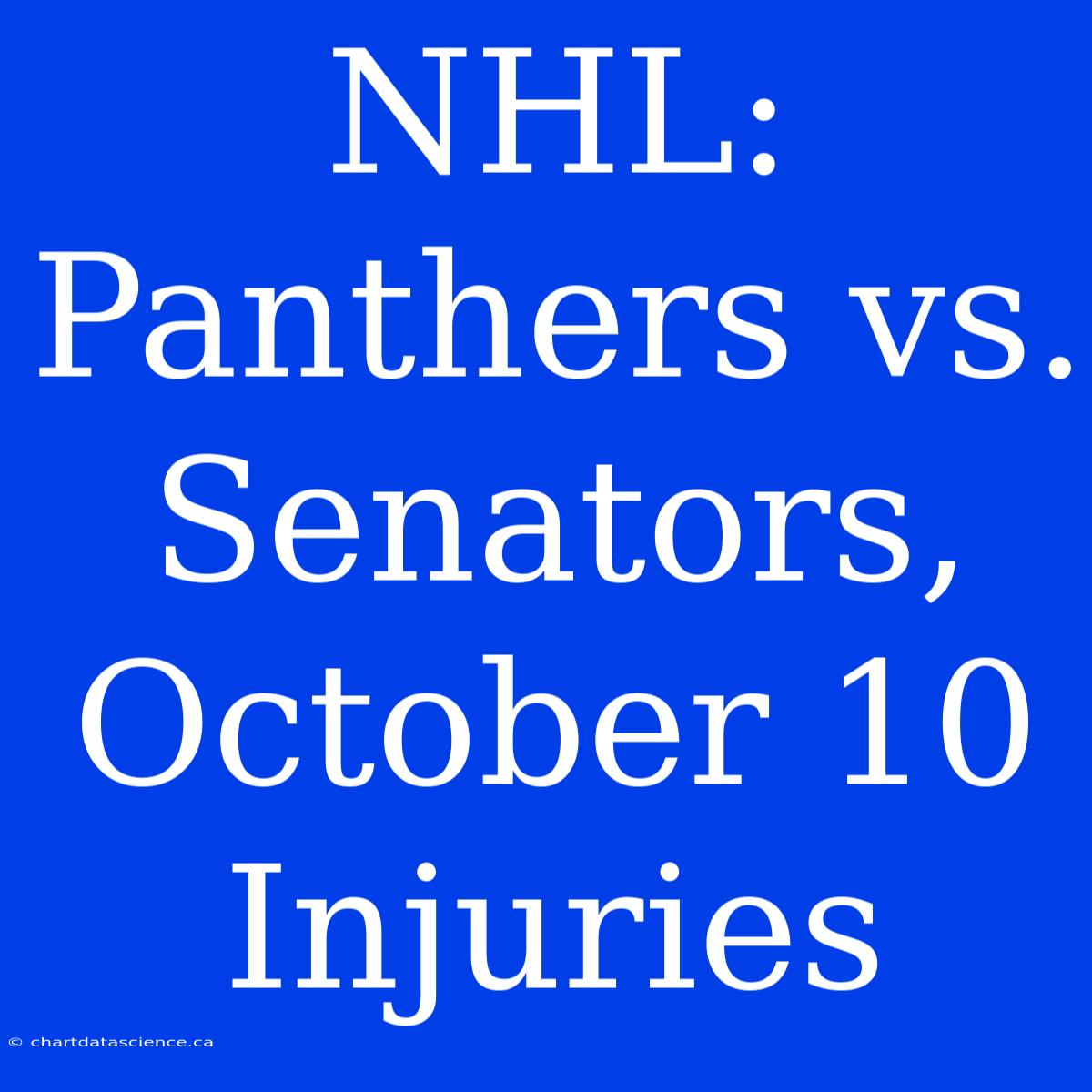 NHL: Panthers Vs. Senators, October 10 Injuries