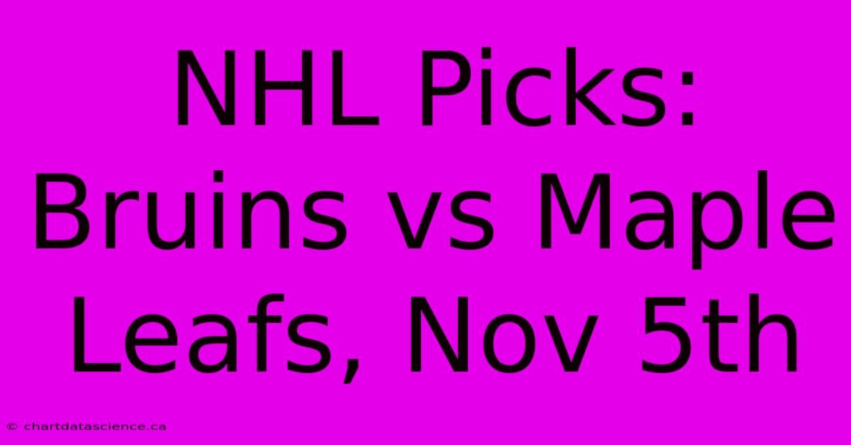 NHL Picks: Bruins Vs Maple Leafs, Nov 5th