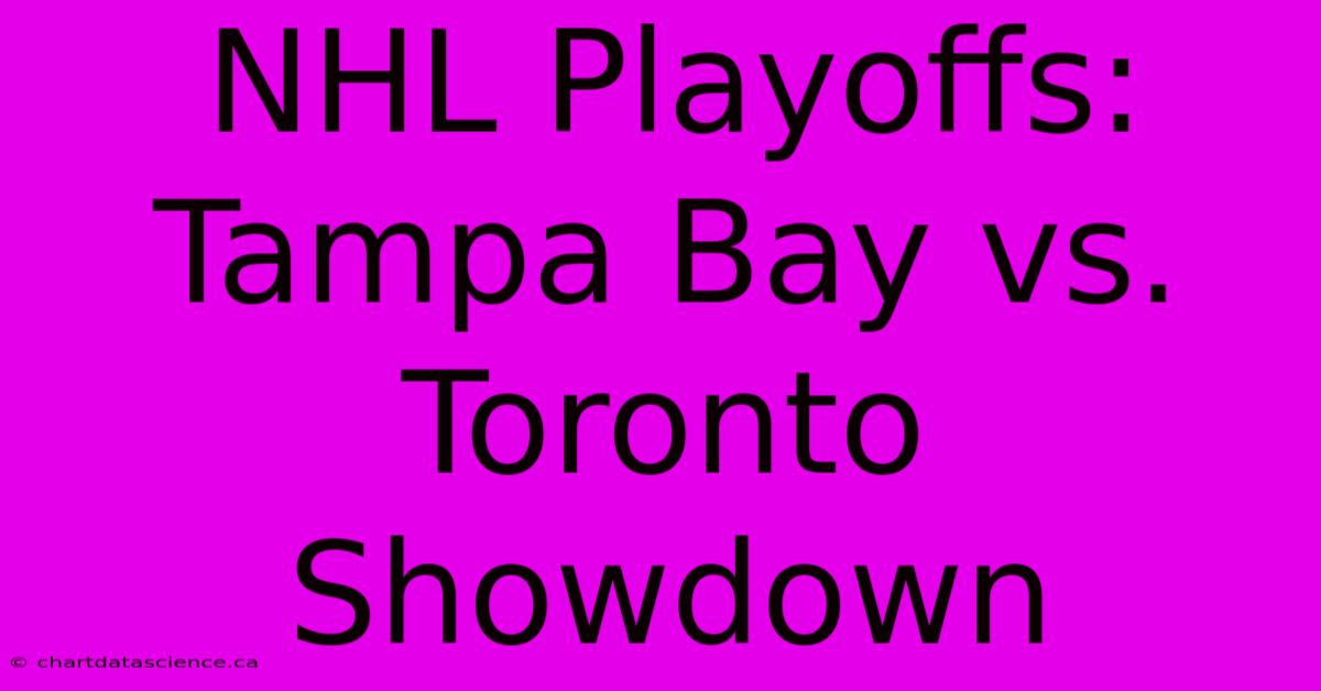 NHL Playoffs: Tampa Bay Vs. Toronto Showdown