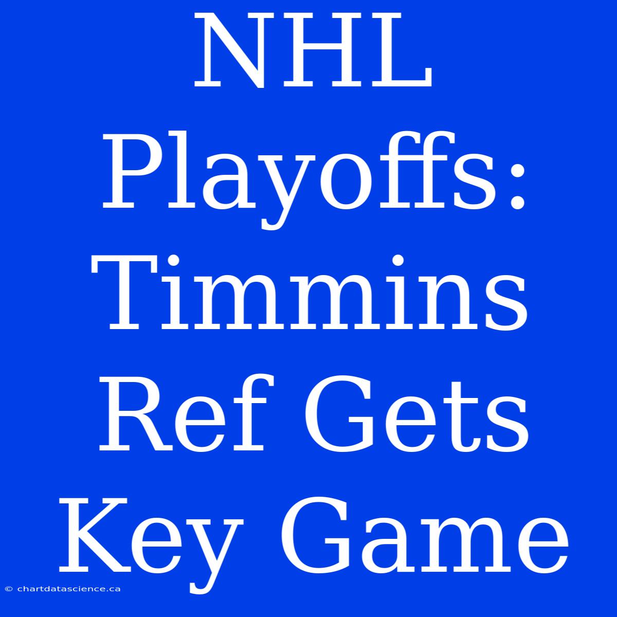 NHL Playoffs: Timmins Ref Gets Key Game