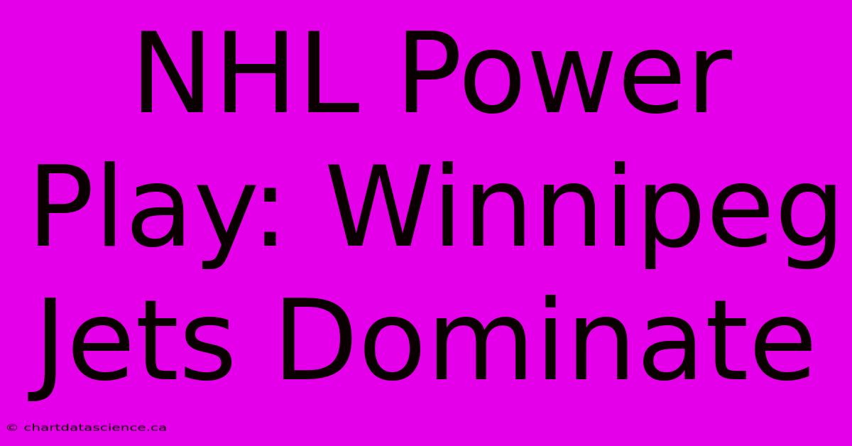 NHL Power Play: Winnipeg Jets Dominate