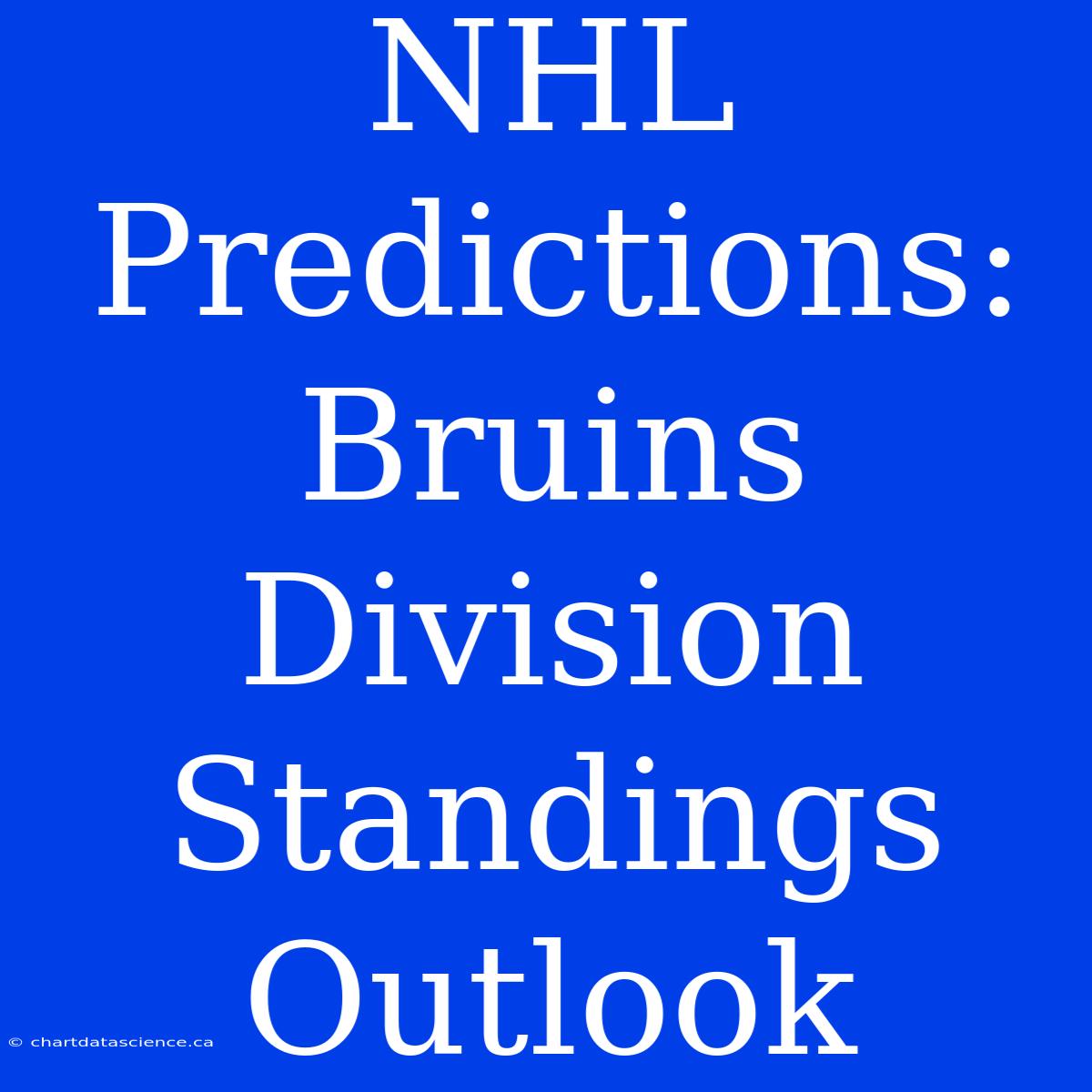 NHL Predictions: Bruins Division Standings Outlook