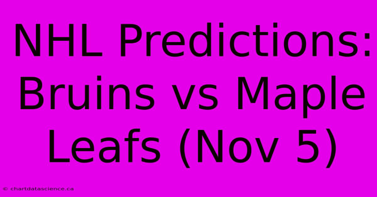 NHL Predictions: Bruins Vs Maple Leafs (Nov 5)