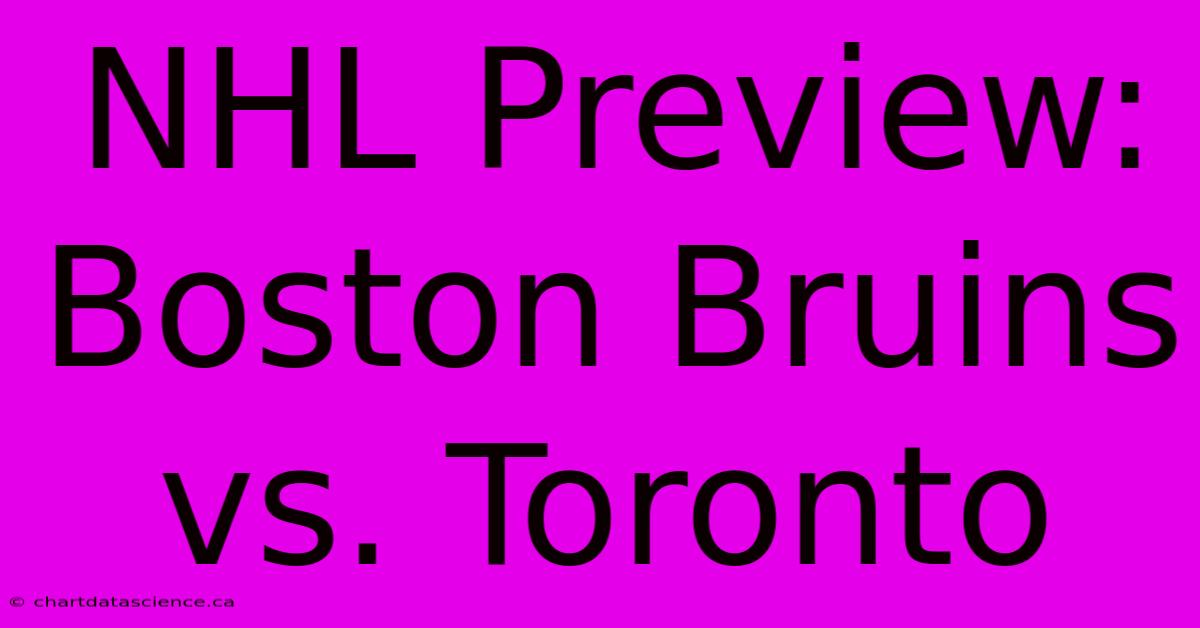 NHL Preview: Boston Bruins Vs. Toronto