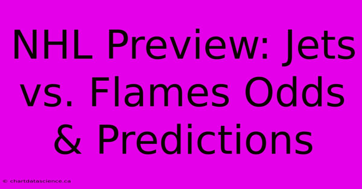 NHL Preview: Jets Vs. Flames Odds & Predictions