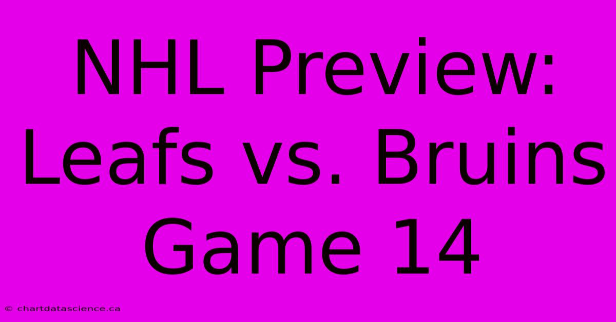 NHL Preview: Leafs Vs. Bruins Game 14