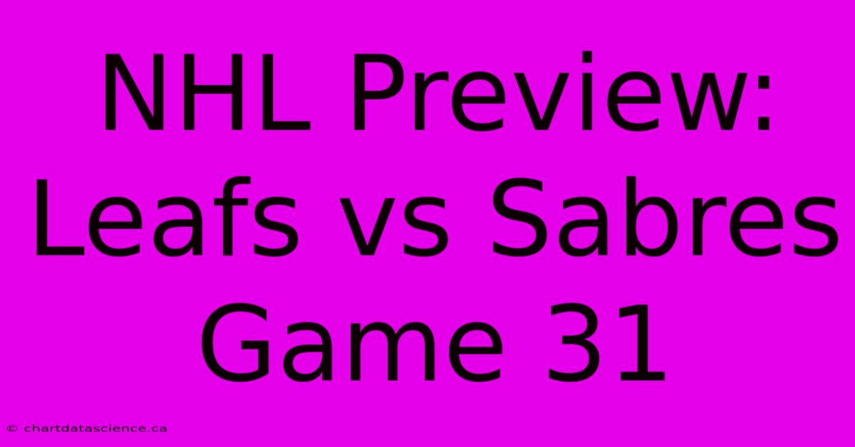 NHL Preview: Leafs Vs Sabres Game 31