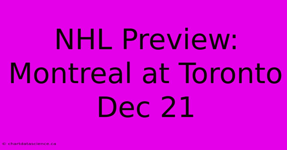 NHL Preview: Montreal At Toronto Dec 21