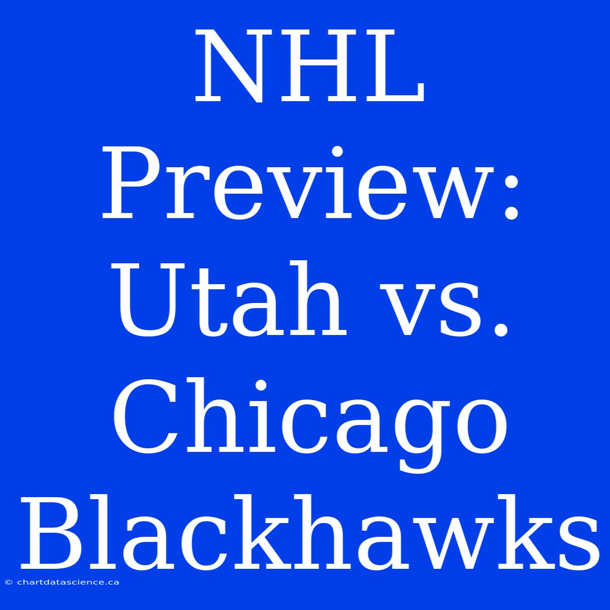 NHL Preview: Utah Vs. Chicago Blackhawks