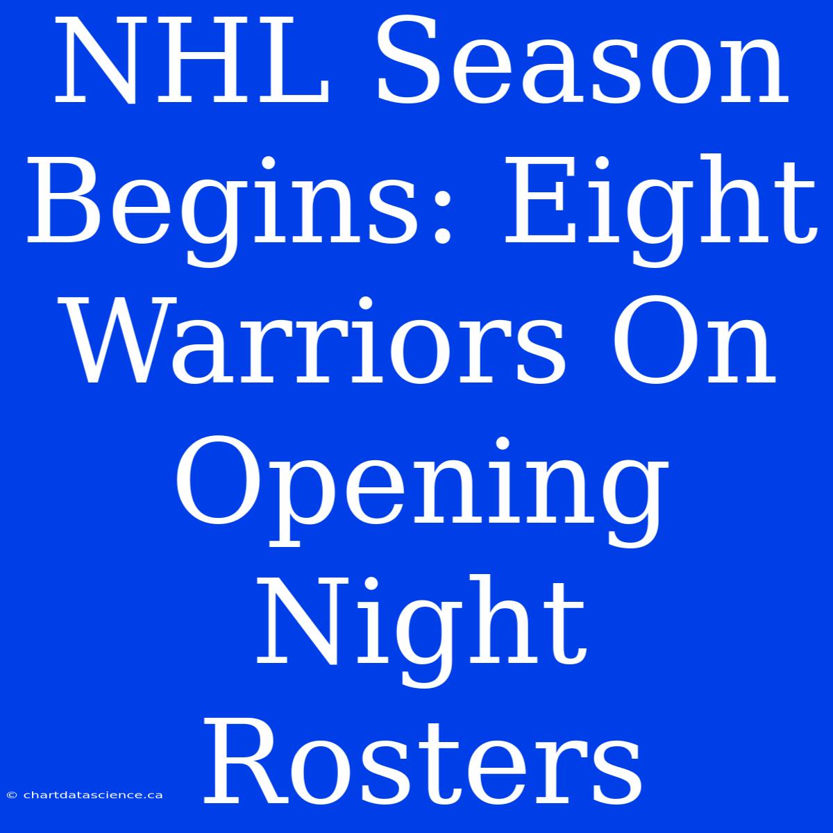 NHL Season Begins: Eight Warriors On Opening Night Rosters