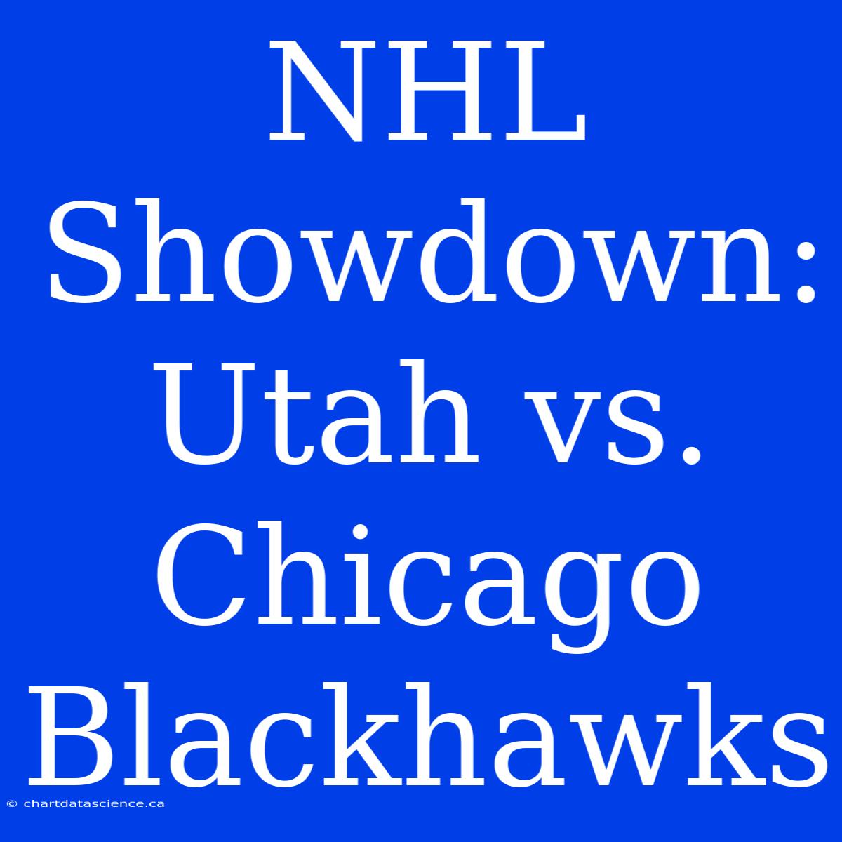 NHL Showdown: Utah Vs. Chicago Blackhawks