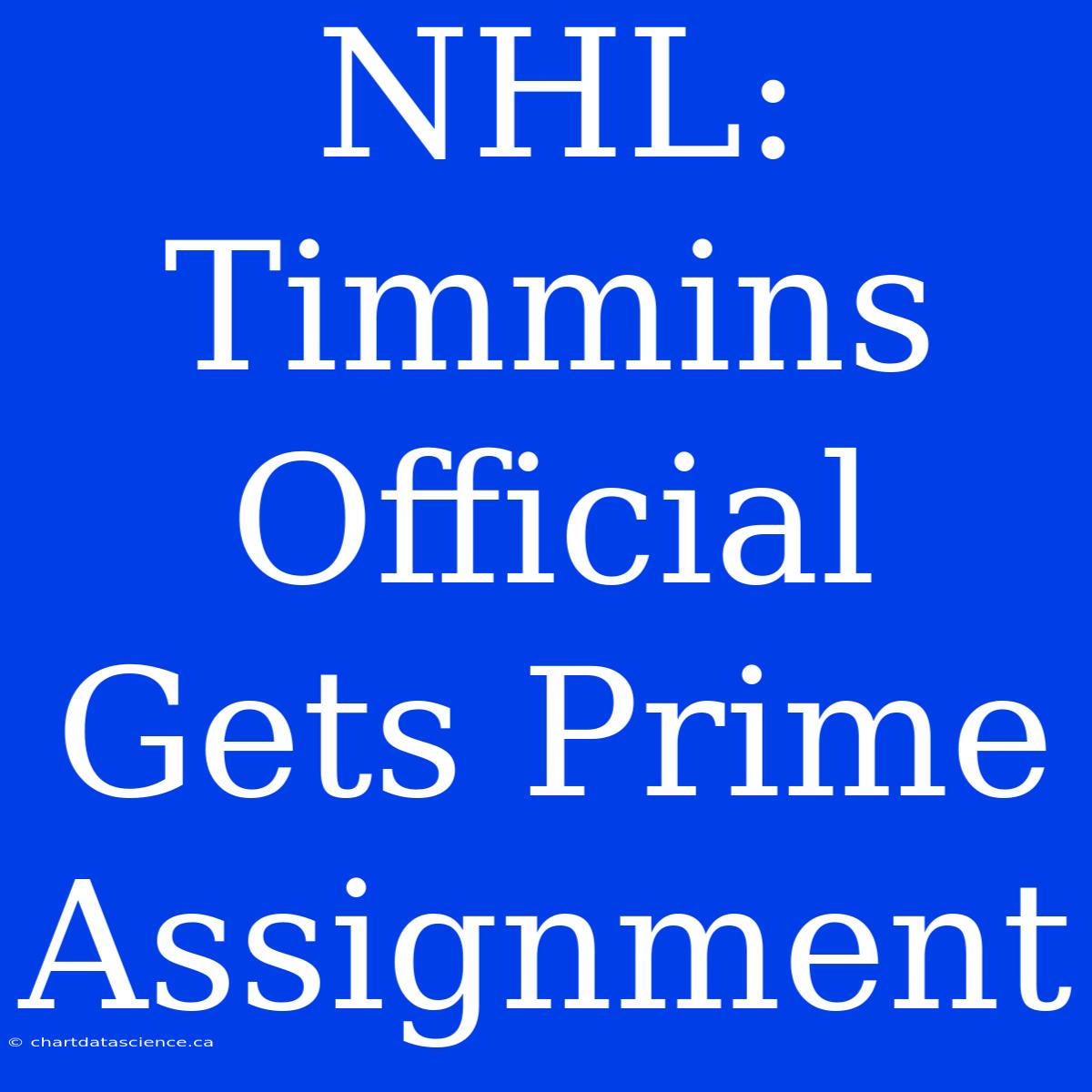 NHL: Timmins Official Gets Prime Assignment