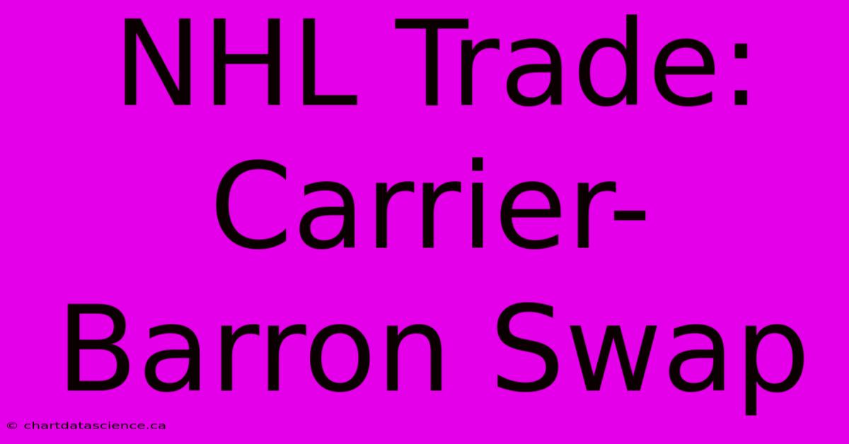 NHL Trade: Carrier-Barron Swap