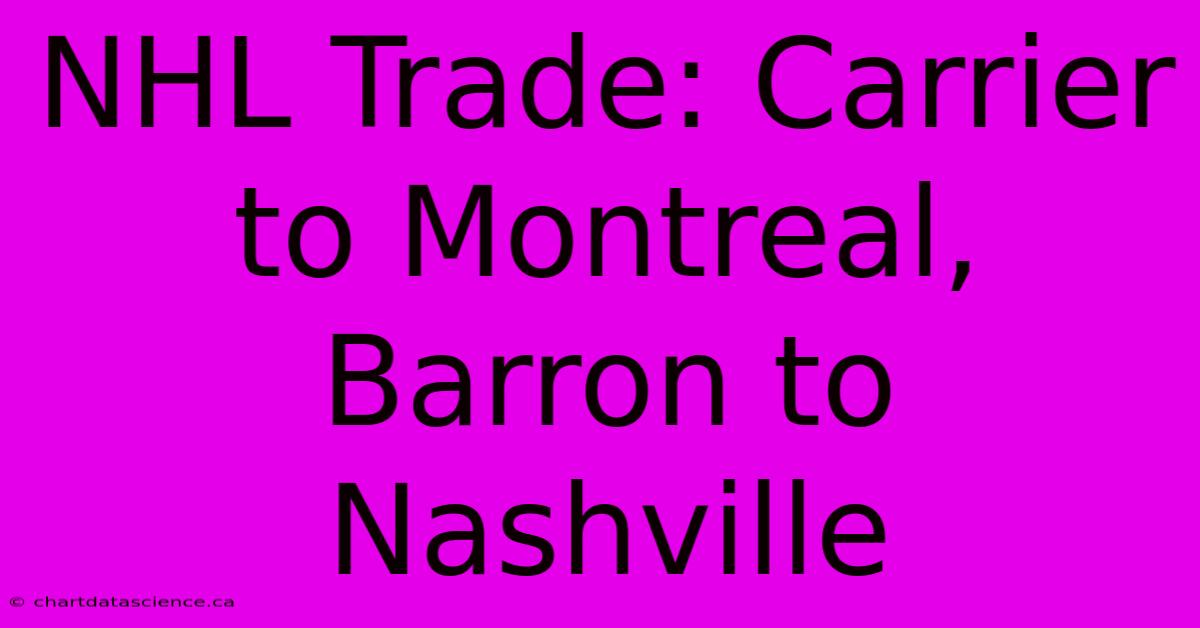 NHL Trade: Carrier To Montreal, Barron To Nashville