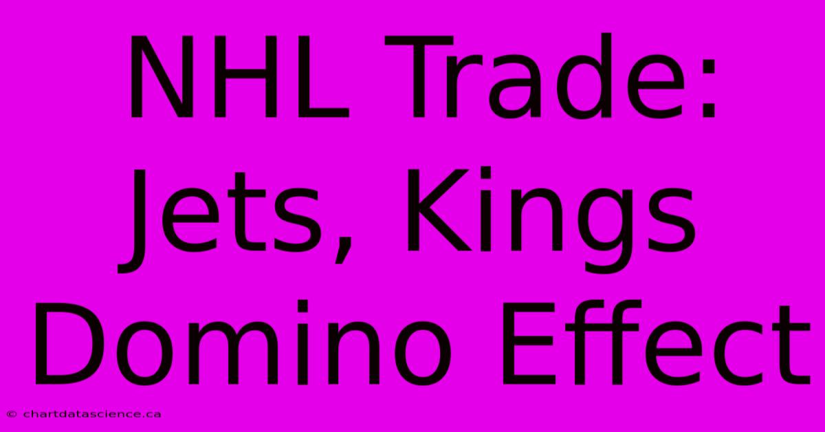 NHL Trade: Jets, Kings Domino Effect