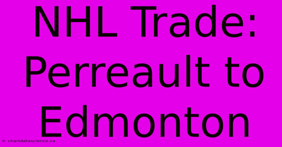 NHL Trade: Perreault To Edmonton