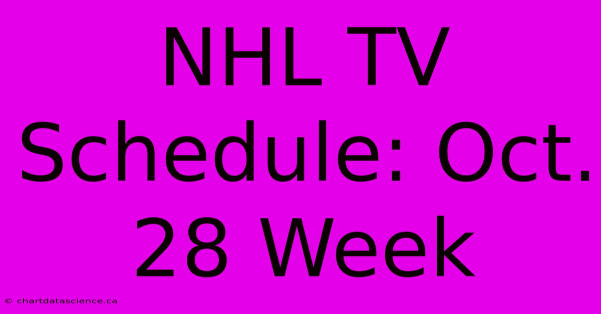 NHL TV Schedule: Oct. 28 Week