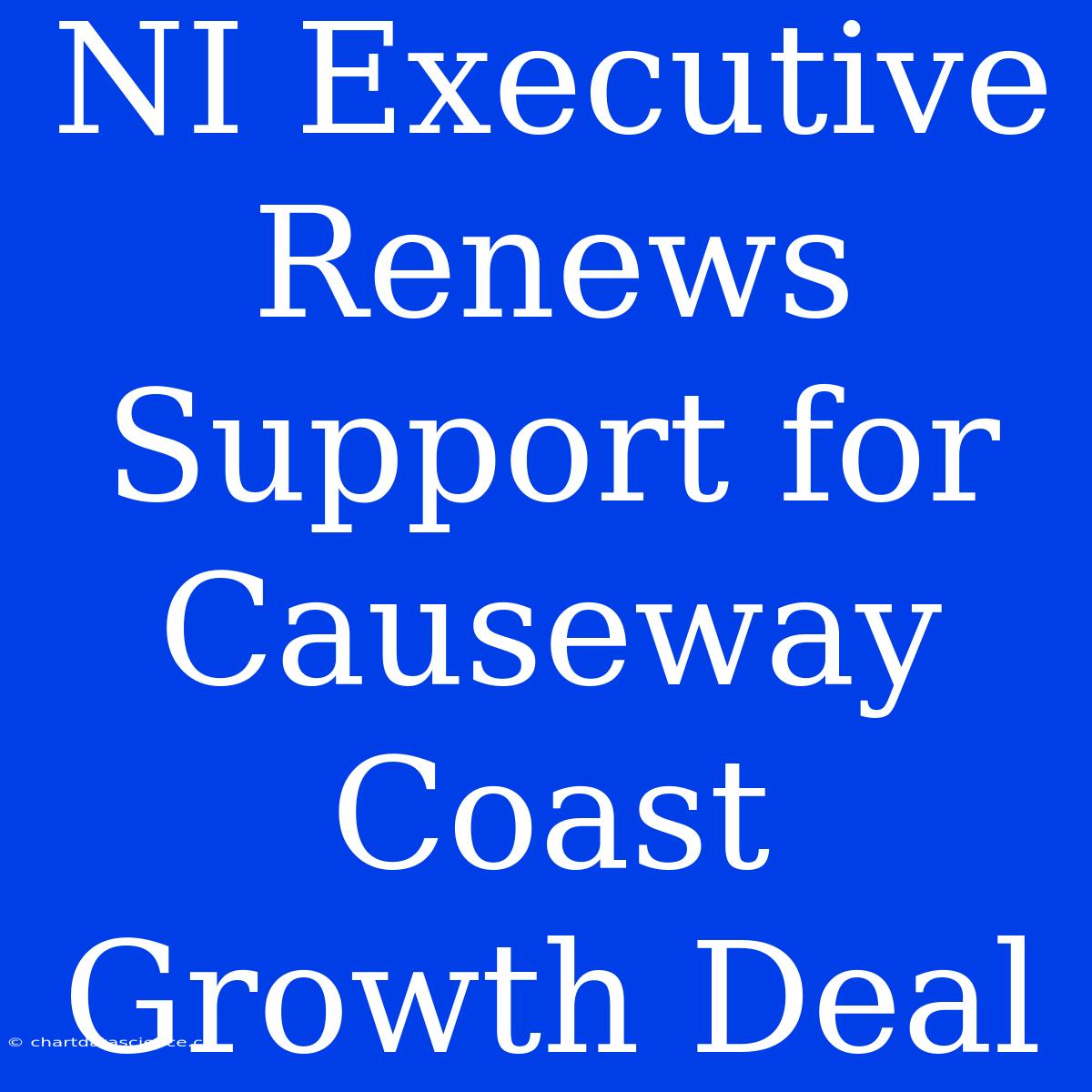 NI Executive Renews Support For Causeway Coast Growth Deal