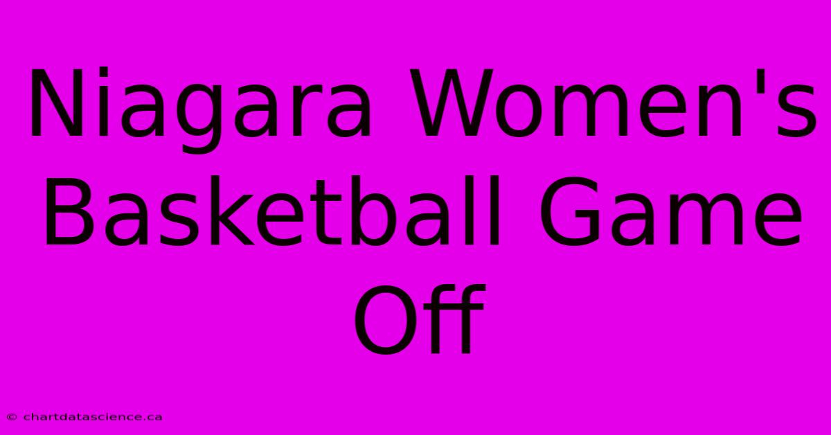 Niagara Women's Basketball Game Off